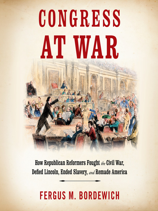 Title details for Congress at War by Fergus M. Bordewich - Available